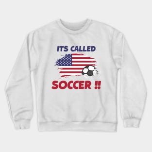 funny american flag its called SOCCER not FOOTBALL gift for dad/friend !! Crewneck Sweatshirt